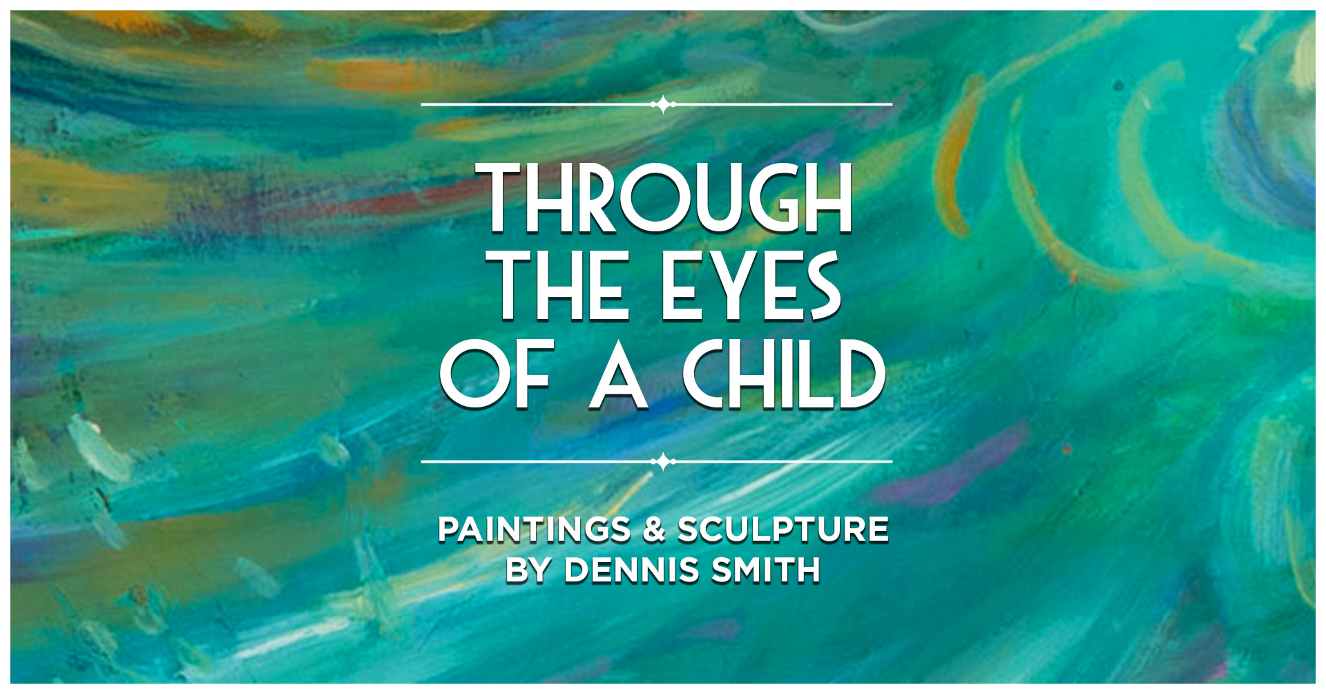 Through the Eyes of a Child | Paintings and Sculpture by Dennis Smith | June 4 - September 21, 2024