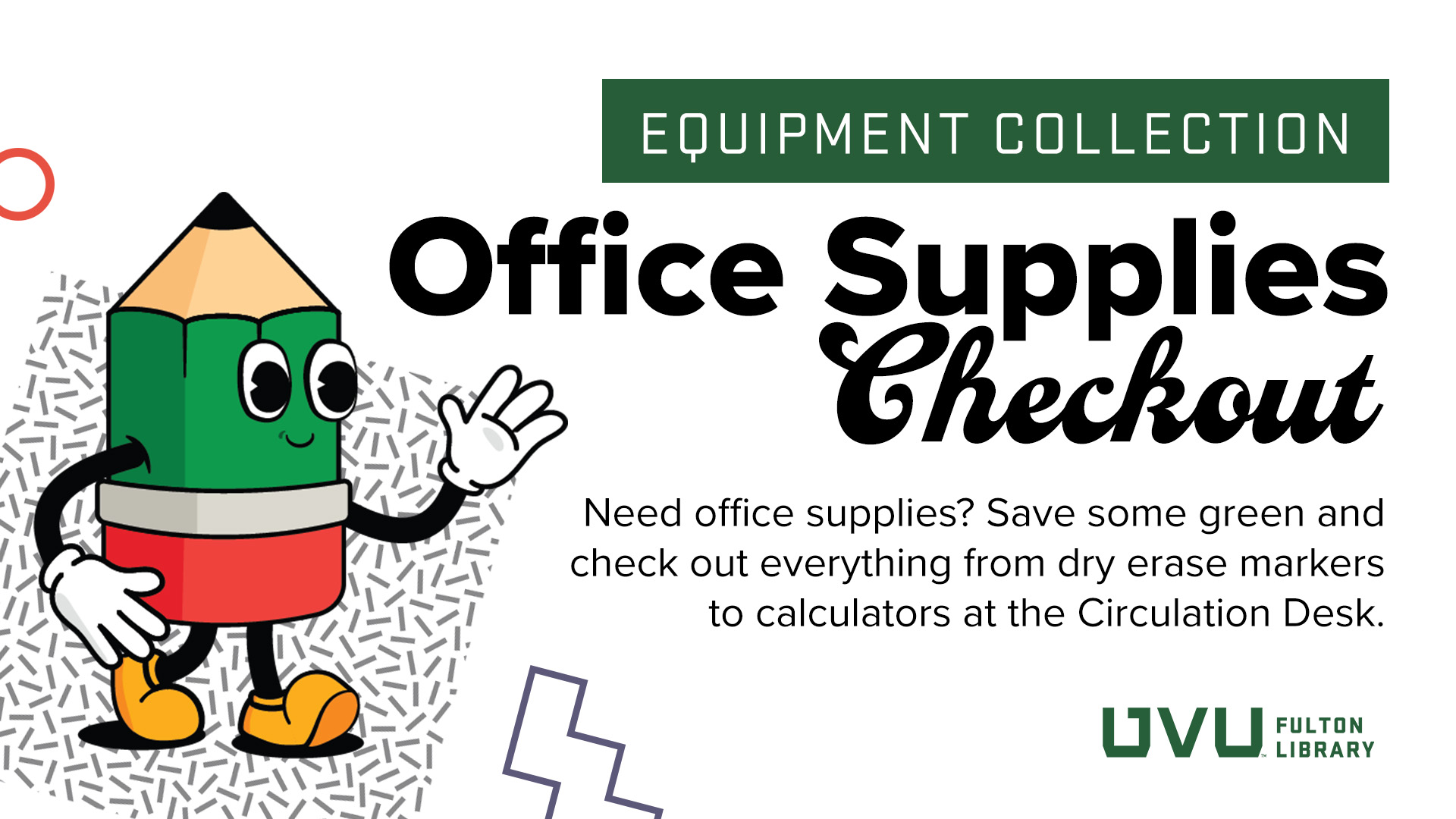 Equipment Collection. Office Supplies Checkout. Need office supplies? Save some green and check out everything from dry erase markers to calculators at the Circulation Desk.