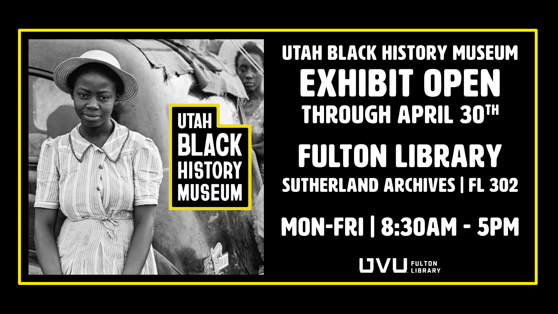 Utah Black History Museum exhibit open through April 30th. Fulton Library, Sutherland Archives | FL 302, Mon-Fri | 8:30 AM - 5 PM 