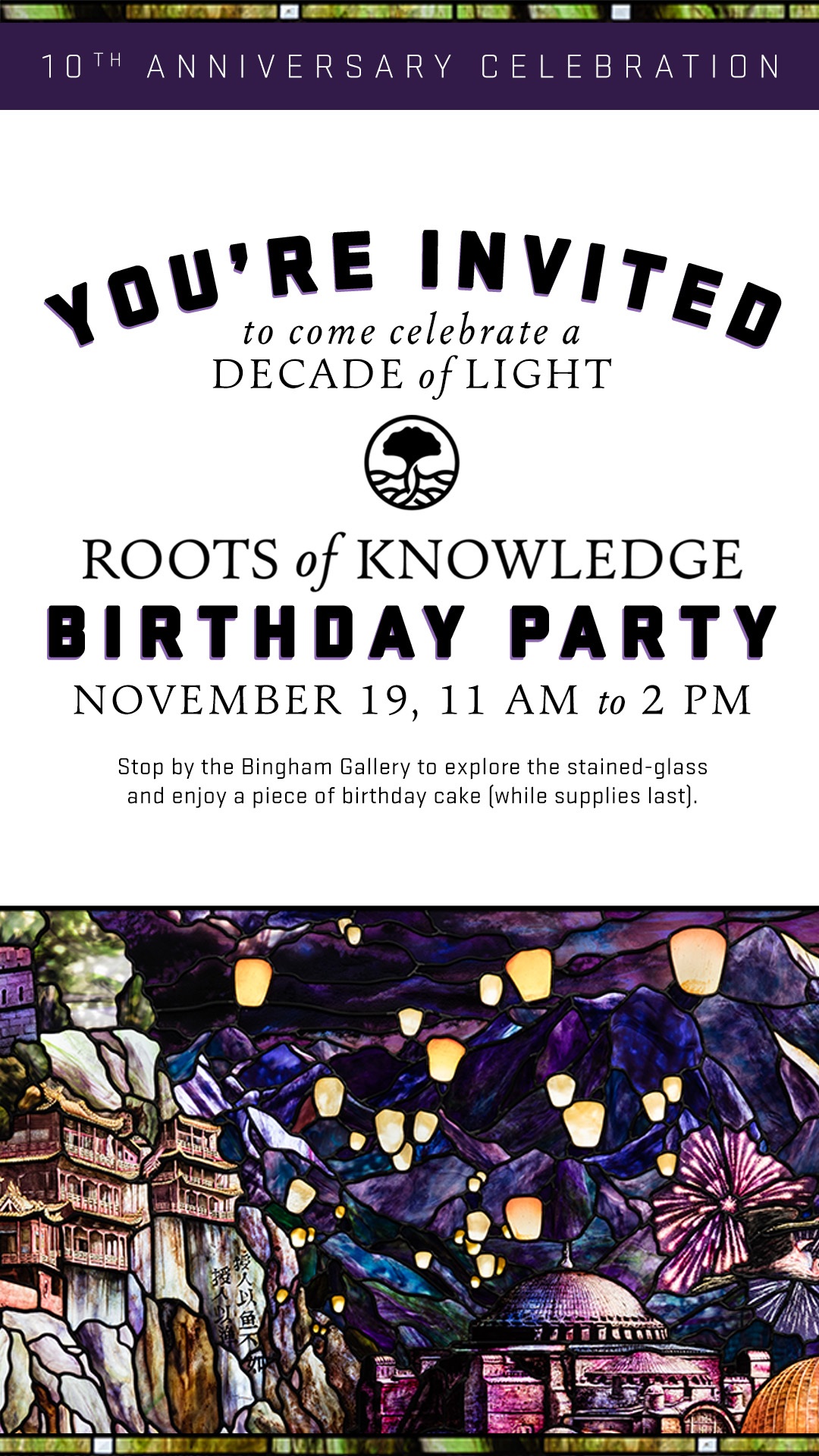 Birthday Party image Event poster inviting visitors to the Roots of Knowledge Birthday Party on November 19 from 11 AM to 2 PM, surrounded by colorful stained-glass artwork.