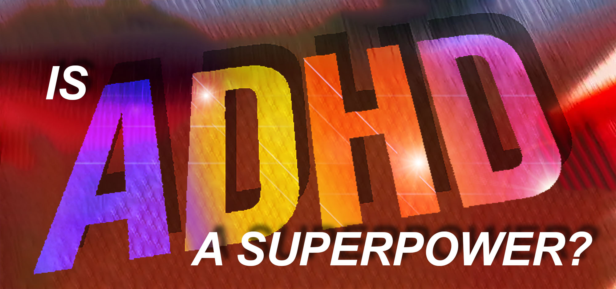 Is ADHD a Superpower?