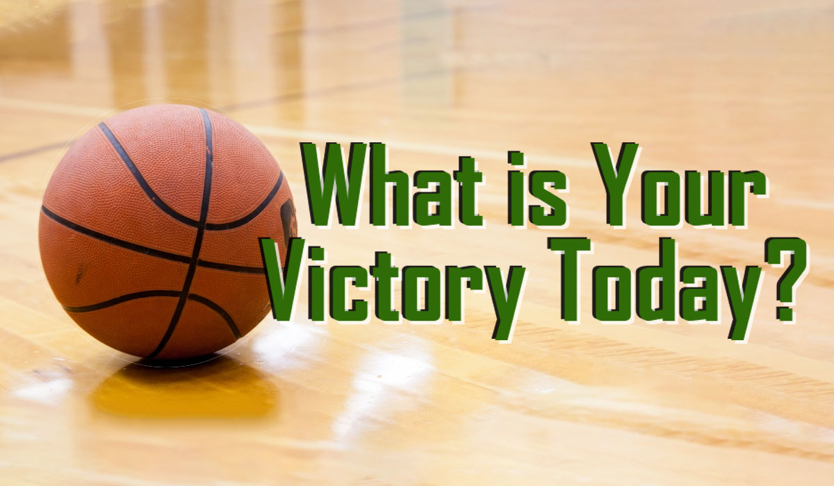 What is Your Victory Today