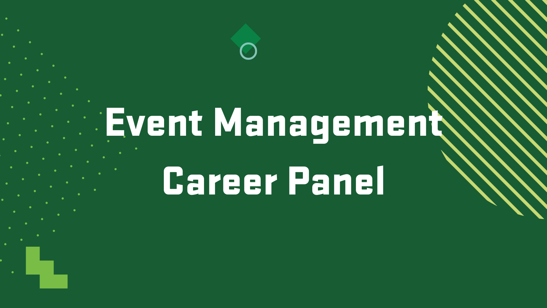 Graphic for the Event Management Career Panel on April 21, 2025 @ 11:00 a.m. in KB 101.