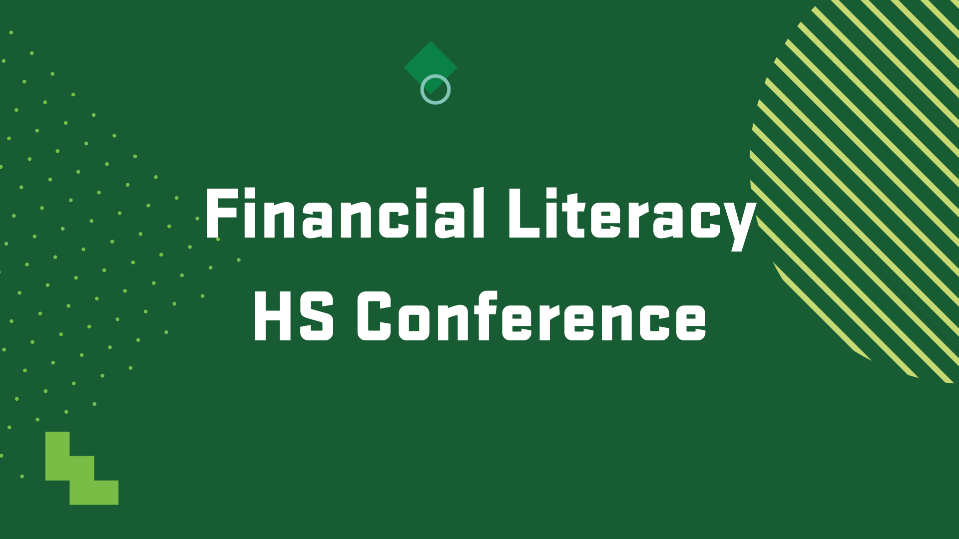 Graphic for the Financial Literacy High School Conference on April 25, 2025 @ 8:30 a.m. in KB 101.