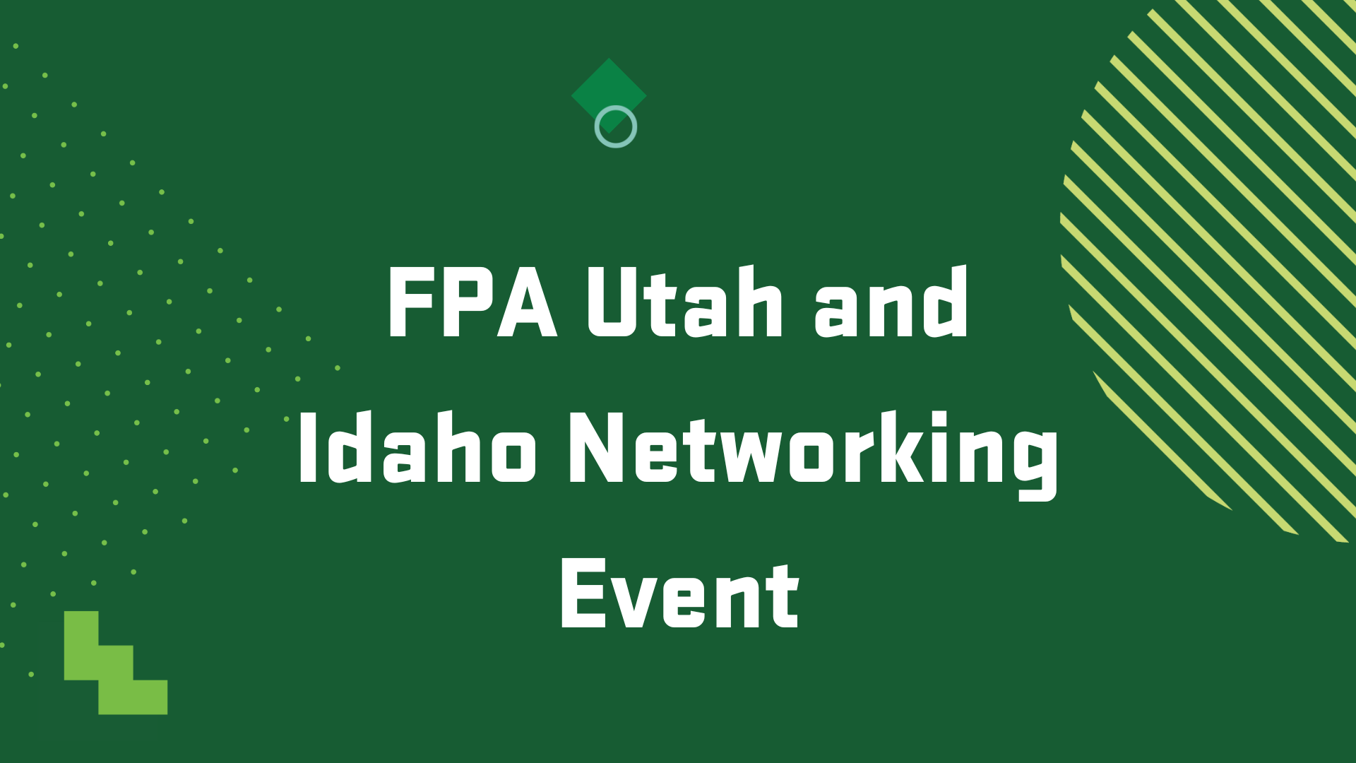 Graphic with the title of an upcoming event, "FPA Utah and Idaho Networking Event"