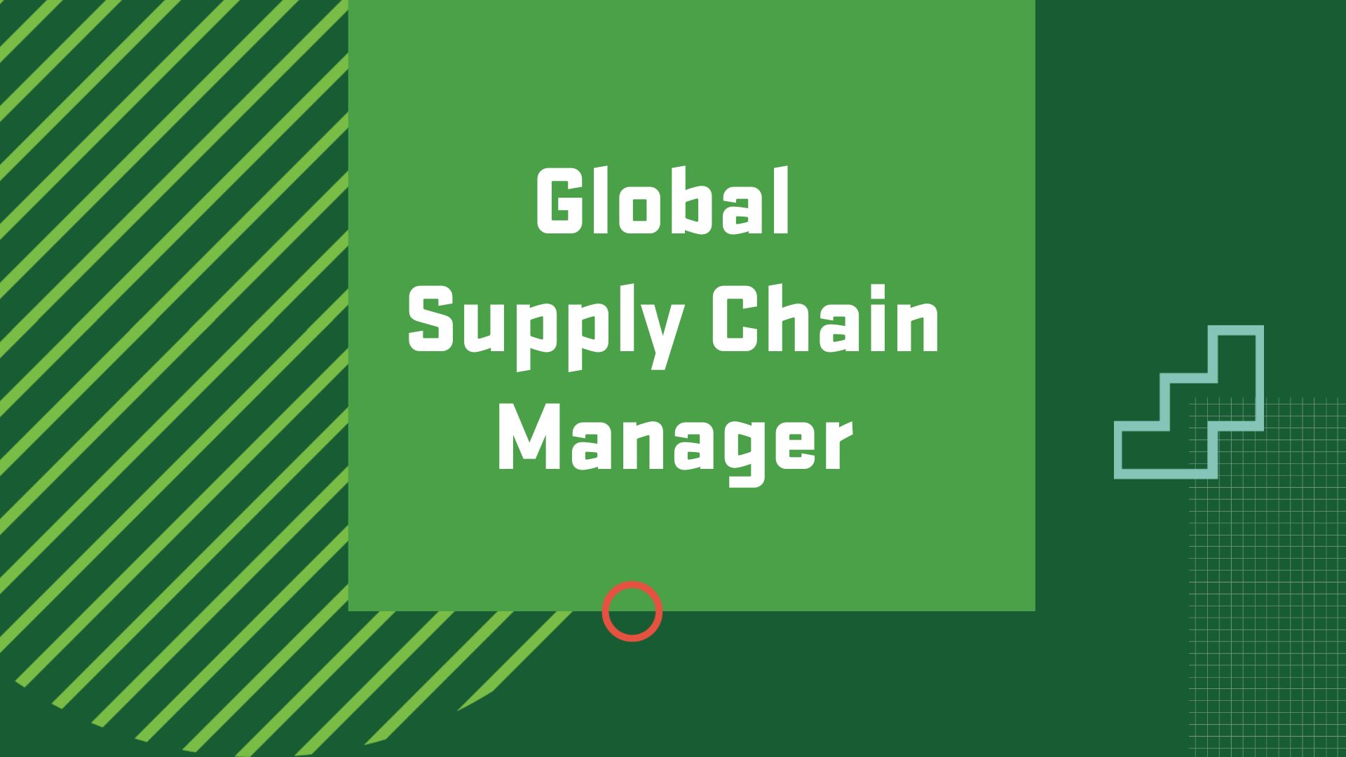 Graphic with the title of a career in International Business, "Global Supply Chain Manager"