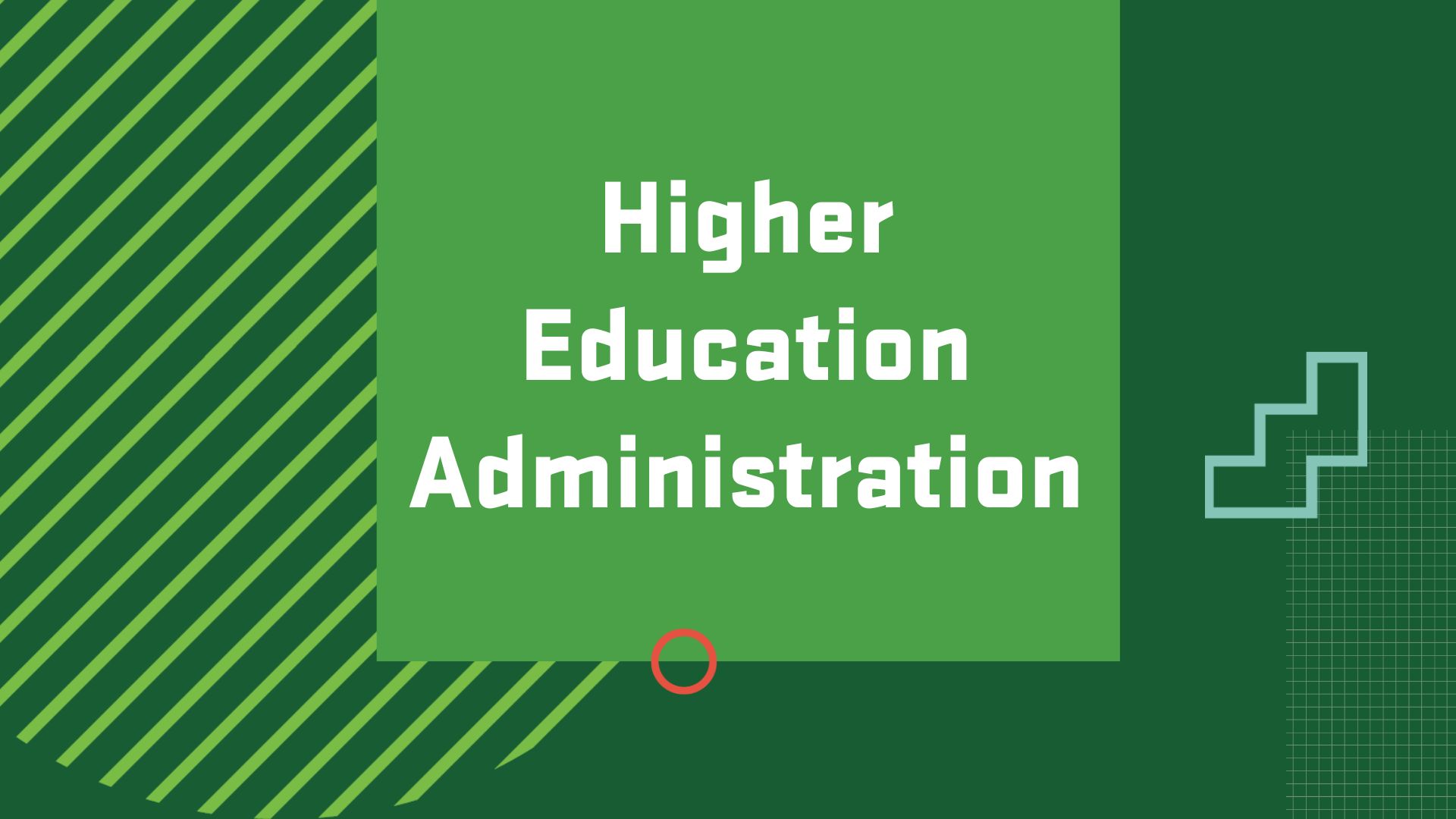 Graphic with the title of a career in Organizational Leadership and Change, "Higher Education Administration"