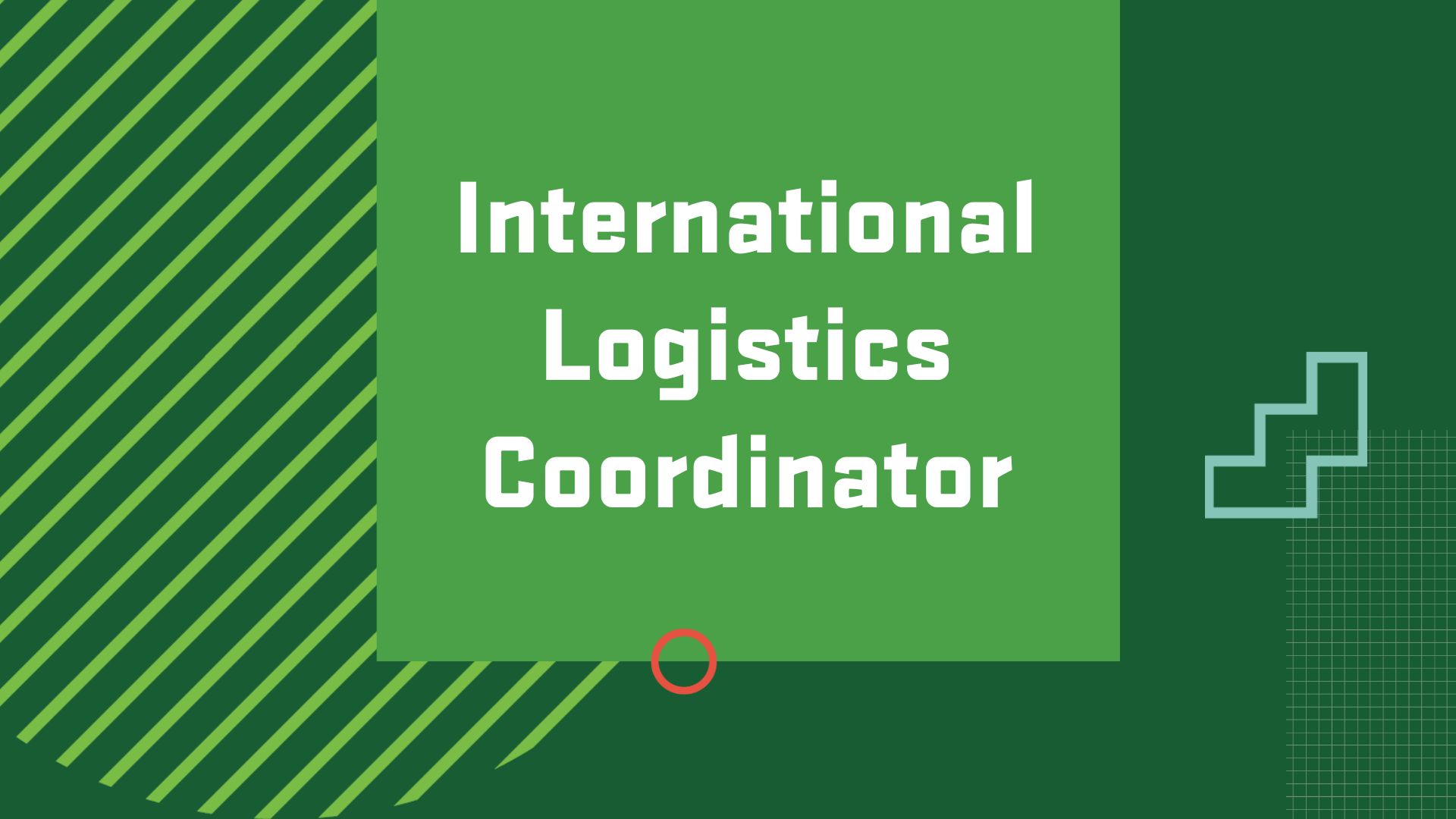 Graphic with the title of a career in International Business, "International Logistics Coordinator"