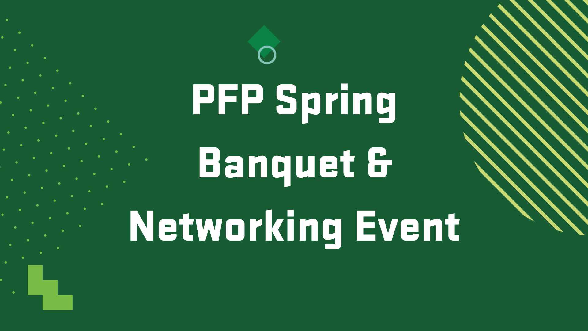 Graphic with the title of an upcoming event, "PFP Spring Banquet and Networking Event"