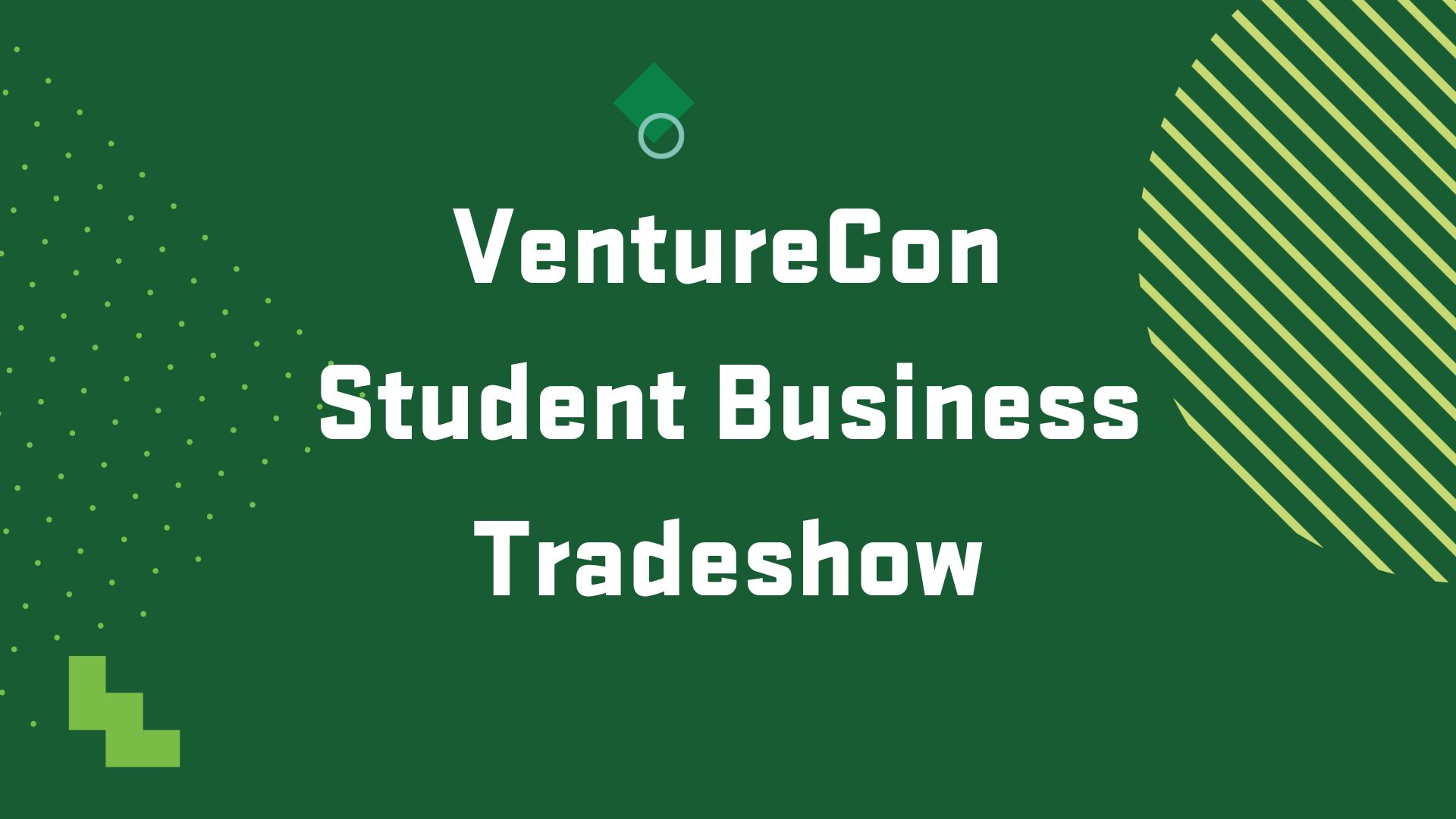 Graphic with the title of an upcoming event, “VentureCon Student Business Tradeshow"